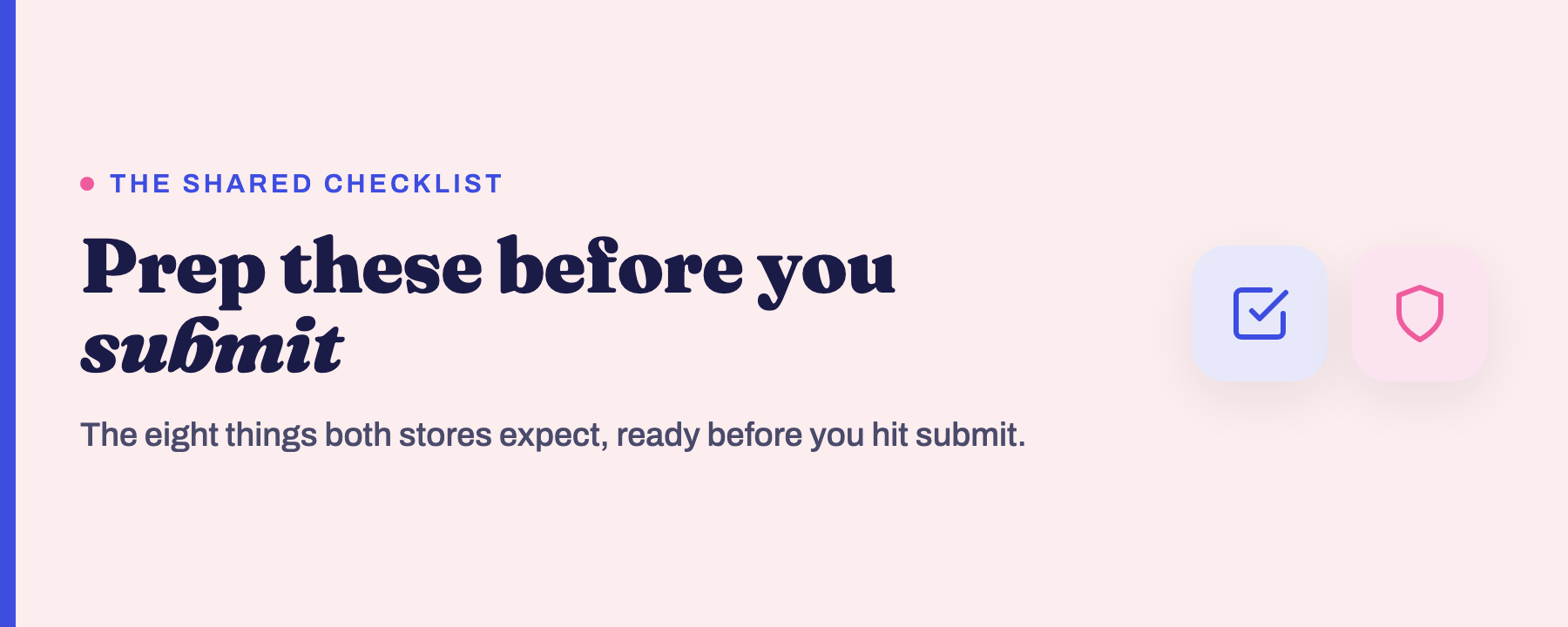 Banner: Prep these before you submit, the shared checklist for both app stores